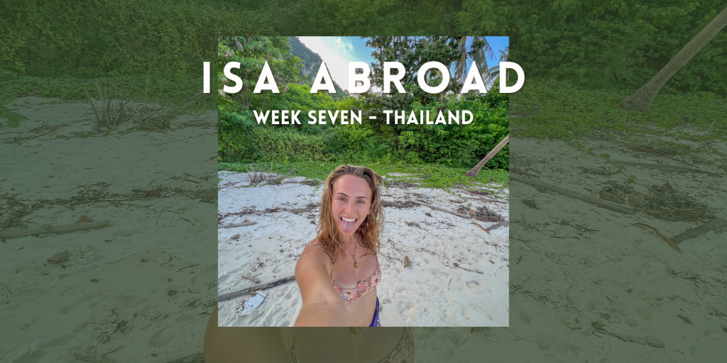 Isa Abroad: Week 7 – Phuket & Krabi, Thailand